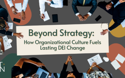 Beyond Strategy: How Organizational Culture Fuels Lasting DEI Change