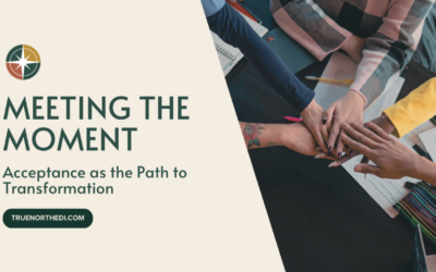 Meeting the Moment: Acceptance as the Path to Transformation